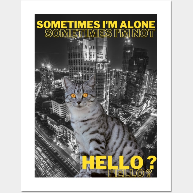 Sometimes I am alone, sometimes I am not, Hello? Wall Art by ManifestYDream